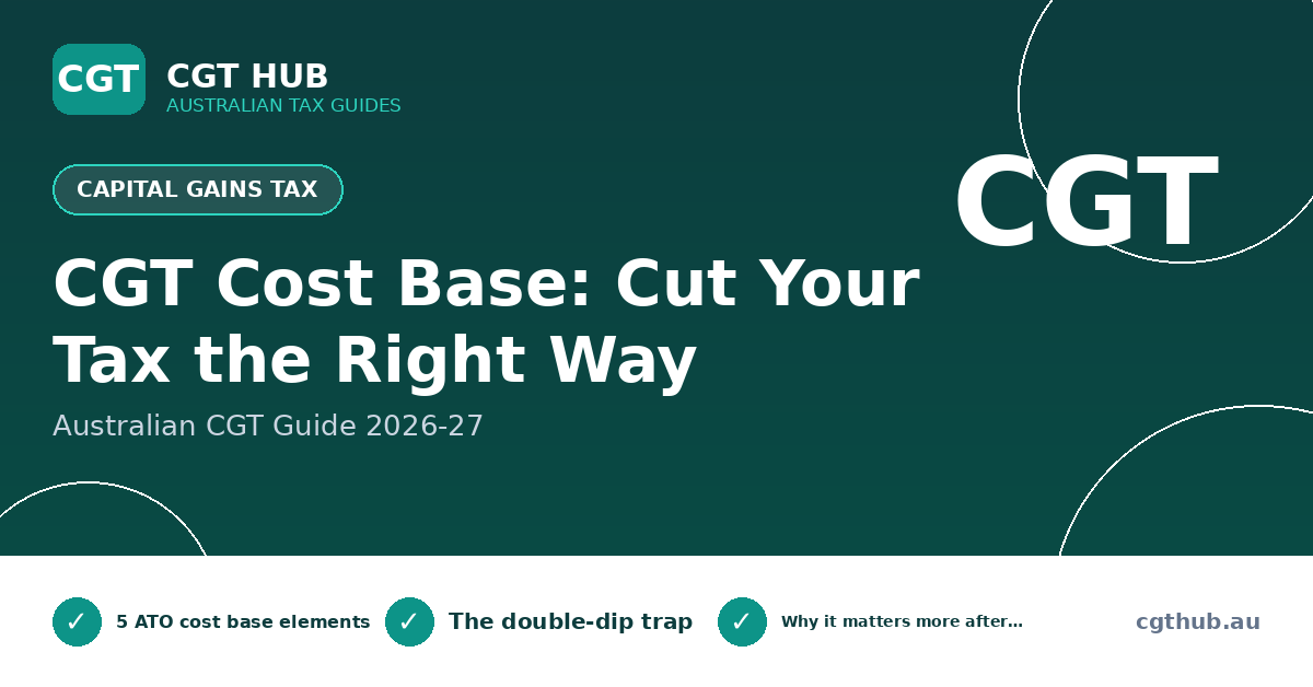 CGT Cost Base Australia 2026-27: Cut Your Tax the Right Way
